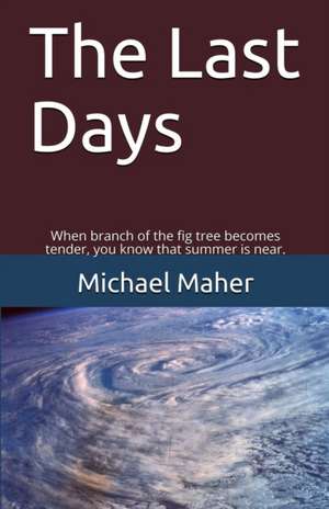 The Last Days de Michael E. B. Maher