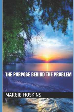 Hoskins, M: PURPOSE BEHIND THE PROBLEM