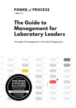 The Guide to Management For Laboratory Leaders: Principles of management in the field of diagnostics. de André Gouws