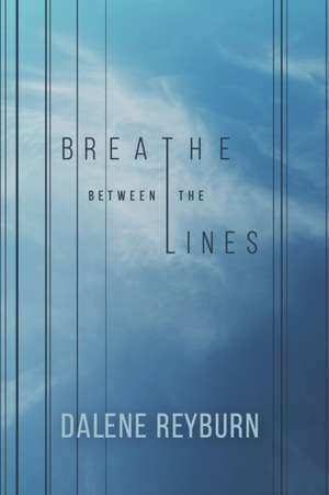 Breathe Between the Lines de Dalene Reyburn