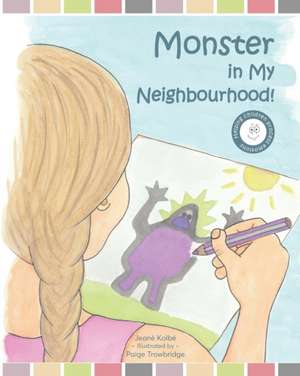 Monster in My Neighbourhood: Helping children process difficult emotions de Jeane Kolbe