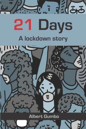 21 Days: A lockdown story de Albert Gumbo