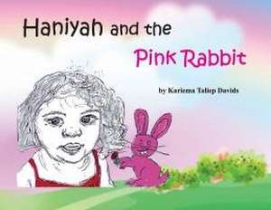 Haniyah and the Pink Rabbit de Kariema Taliep Davids