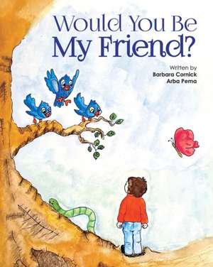 Would You Be My Friend? de Arba Pema