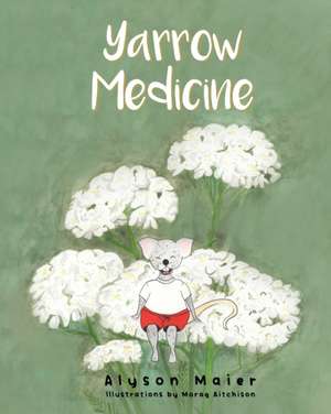 Yarrow Medicine de Alyson Maier