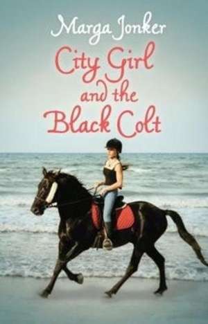 Jonker, M: City Girl and the Black Colt de Marga Jonker