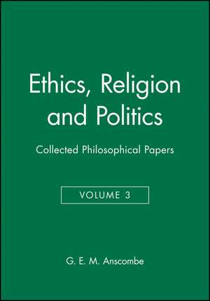 Ethics, Religion and Politics – Collected Philosophical Papers V3 de GEM Anscombe