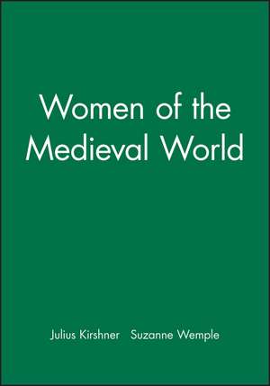 Women of the Medieval World de J Kirschner