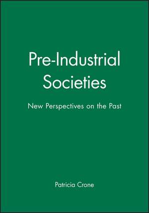 Pre–Industrial Societies – New Perspectives on the Past de P Crone