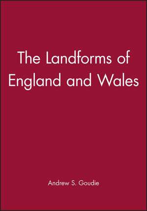 Landforms of England and Wales de A Goudie