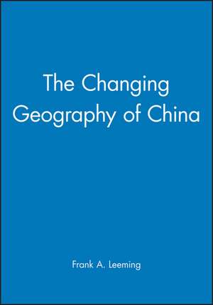 Changing Geography of China de F Leeming