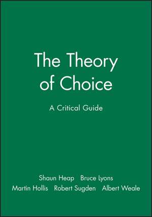 The Theory of Choice – A Critical Guide de SH Heap