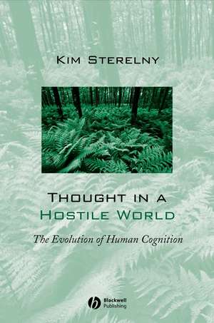 Thought in a Hostile World – The Evolution of Human Cognition de K Sterelny