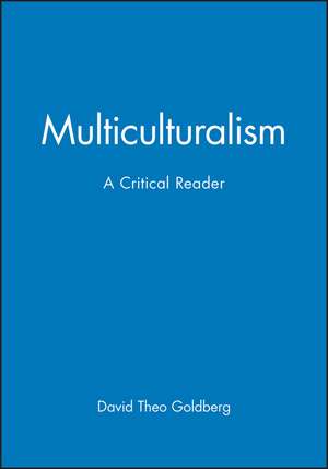 Multicultrualiamism Critical Reader de Goldberg
