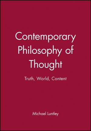 Contemporary Philosophy of Thought: Truth, World, Content de M Luntley