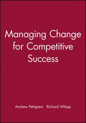 Managing Change for Competitive Success de A. Pettigrew