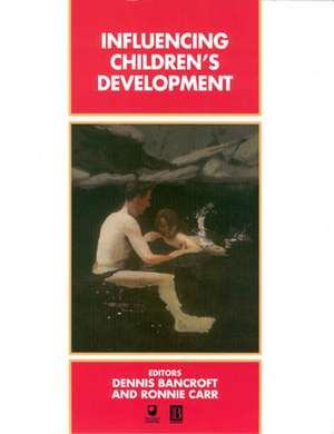 Influencing Children′s Development de D Bancroft