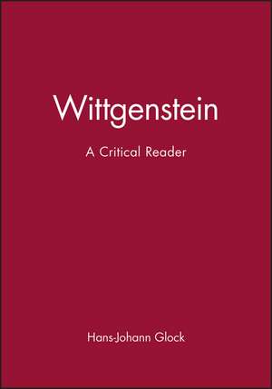 Wittgenstein: A Critical Reader de Glock