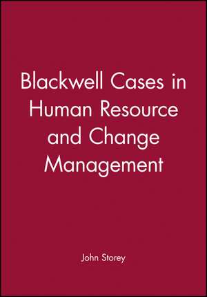 Blackwell Cases in Human Resource and Change Management de J Storey