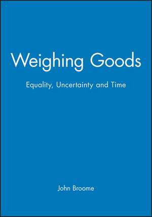 Weighing Goods – Equality, Uncertainty and Time de J Broome