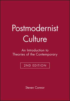 Postmodernist Culture: An Introduction to Theories of the Contemporary de Steven Connor