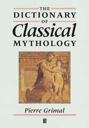 Dictionary of Classical Mythology de P Grimal