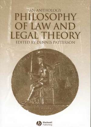 Philosophy of Law and Legal Theory: An Anthology de Patterson