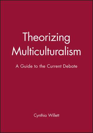 Theorizing Multiculturalism de Willett