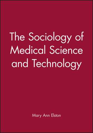 Sociology of Medical Science and Technology de Elston