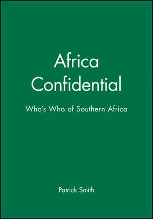 Africa Confidential – Who′s Who of Southern Africa de P Smith