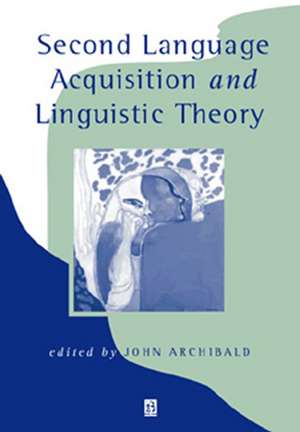 Second Language Acquisition and Linguistic Theory de Archibald