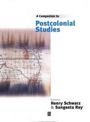 A Companion to Postcolonial Studies de Schwarz