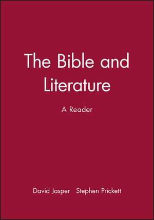 The Bible and Literature – A Reader de D Jasper