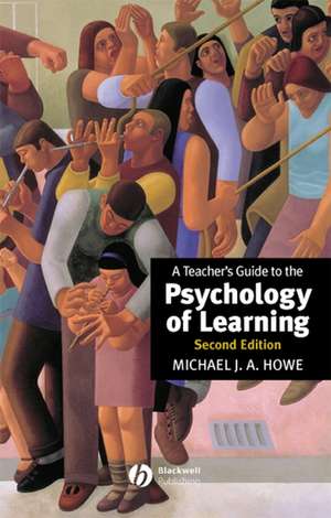 A Teacher′s Guide to the Psychology of Learning Second Edition de Howe