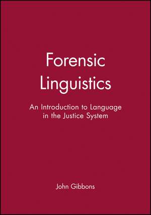 Forensic Linguistics – An Introduction to Language in the Justice System de Gibbons