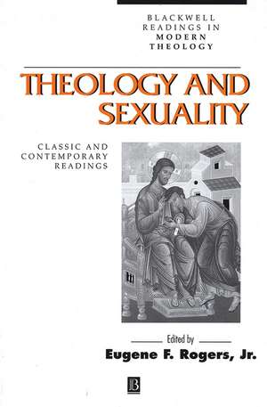 Theology and Sexuality – Classic and Contemporary Readings de EF Rogers Jr