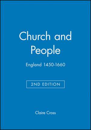 Church and People England 1450–1660, Second Edition de C Cross