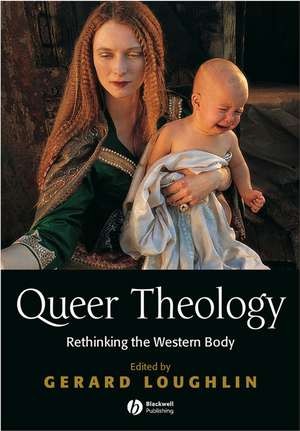 Queer Theology – Rethinking the Western Body de G Loughlin