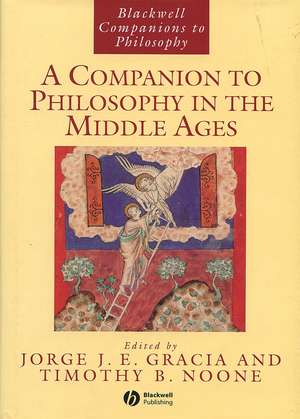 Blackwell Companions to Philosophy A Companion To Philosophy In The Middle Ages de J Gracia