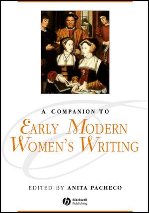 Companion to Early Modern Women′s Writing de A Pacheco