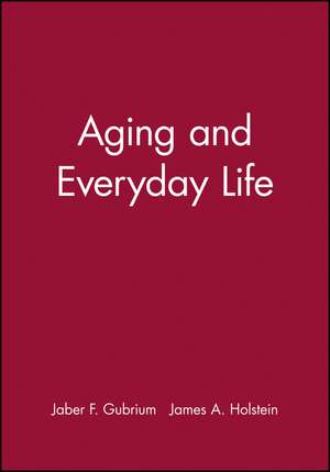 Aging and Everyday Life de JF Gubrium