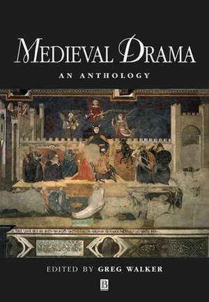 Medieval Drama – An Anthology de G Walker