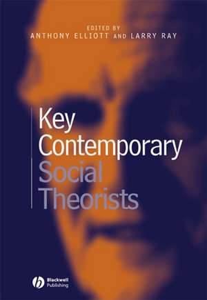 Key Contemporary Social Theorists de Elliott