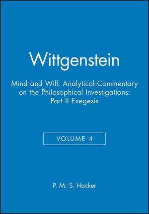 Wittgenstein Mind and Will V4 Part 2 Exegesis 428–693 de P. M. S. Hacker