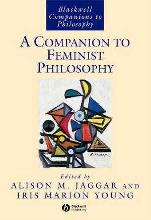 A Companion to Feminist Philosophy de AM Jaggar