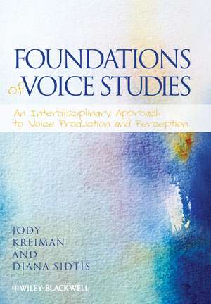 Foundations of Voice Studies – An Interdisciplinary Approach to Voice Production and Perception de J Kreiman