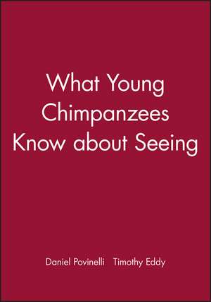 What Young Chimpanzees Know about Seeing de DJ Povinelli