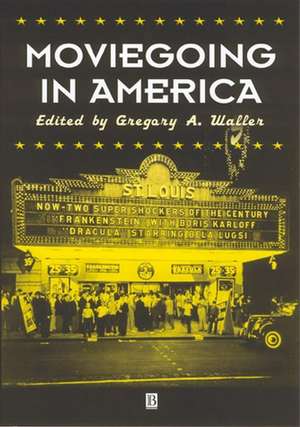 Moviegoing in America: A Sourcebbok in the History of Film Exhibition de GA Waller