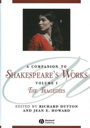 A Companion To Shakespeare′s Works Volume I The Tragedies de R Dutton