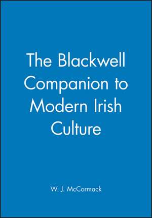 The Blackwell Companion to Modern Irish Culture de B McCormack